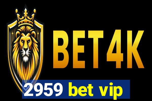 2959 bet vip